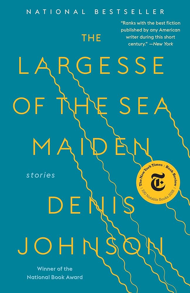 The Largesse of the Sea Maiden: Stories: Johnson, Denis